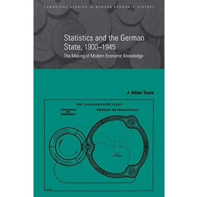 Abbildung von Statistics &amp; German State 1900 1945: The Making of Modern Economic Knowledge (Cambridge Studies in History, 9, Band 9)