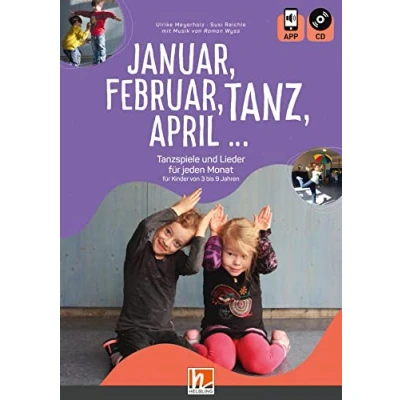 Abbildung von Januar, Februar, Tanz, April ...: Tanzspiele und Lieder für jeden Monat Kinder von 3 bis 9 Jahren