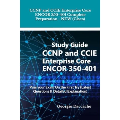 Abbildung von CCNP and CCIE Enterprise Core ENCOR 350 401 Complete Preparation NEW (Cisco): Pass your Exam On the First Try (Latest Questions &amp; Detailed Explanation)