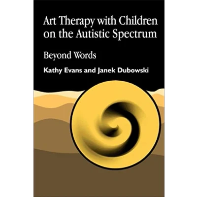 Abbildung von Art Therapy with Children on the Autistic Spectrum: Beyond Words (Arts Therapies)