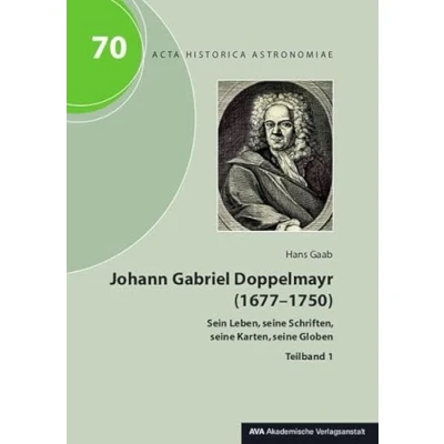 Abbildung von Johann Gabriel Doppelmayr (1677 1750): Sein Leben, seine Schriften, Karten, Globen (Acta Historica Astronomiae)