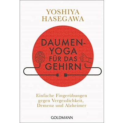 Abbildung von Daumen Yoga für das Gehirn: Einfache Fingerübungen gegen Vergesslichkeit, Demenz und Alzheimer