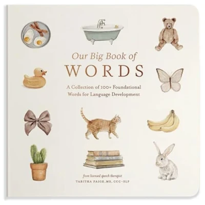 Abbildung von Our Big Book of First Words: A Collection 100+ Foundational Words for Language Development (Our Little Adventures Series, Band 7)
