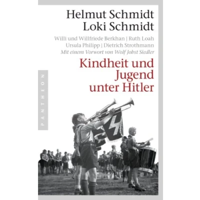 Abbildung von Kindheit und Jugend unter Hitler: Mit e. Vorw. v. Wolf Jobst Siedler