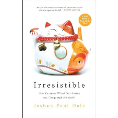 Abbildung von Irresistible: How Cuteness Wired our Brains and Conquered the World