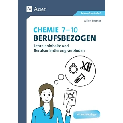 Abbildung von Chemie 7 10 berufsbezogen: Lehrplaninhalte und Berufsorientierung verbinden (7. bis 10. Klasse) (Berufsbezogener Fachunterricht)