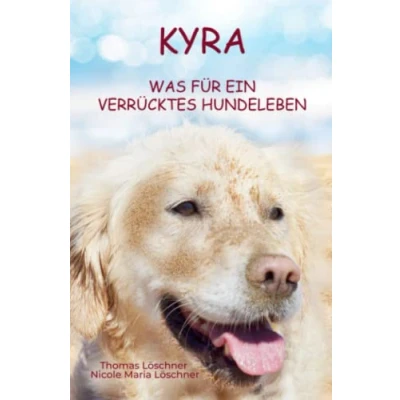 Abbildung von Kyra was für ein verrücktes Hundeleben