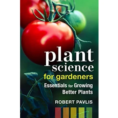 Abbildung von Plant Science for Gardeners: Essentials Growing Better Plants (Garden Series, 2)