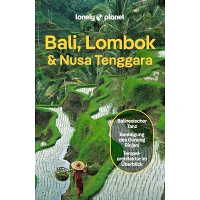 Abbildung von LONELY PLANET Reiseführer Bali, Lombok &amp; Nusa Tenggara: Eigene Wege gehen und Einzigartiges erleben.