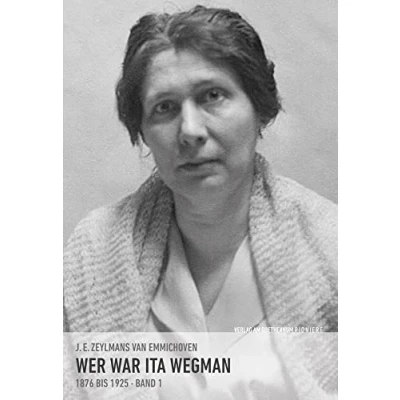 Abbildung von Wer war Ita Wegman. Eine Dokumentation / Wegman: 1876 bis 1925 BAND 1