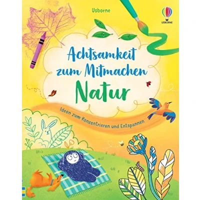 Abbildung von Achtsamkeit zum Mitmachen: Natur: Ideen Konzentrieren und Entspannen für Kinder ab 7 Jahren (Achtsamkeit Mitmachen Reihe)