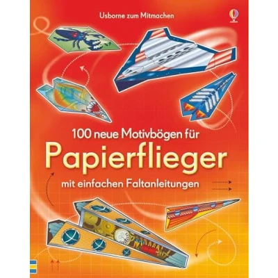 Abbildung von 100 neue Motivbögen für Papierflieger: mit einfachen Faltanleitungen (Papierflieger Reihe)