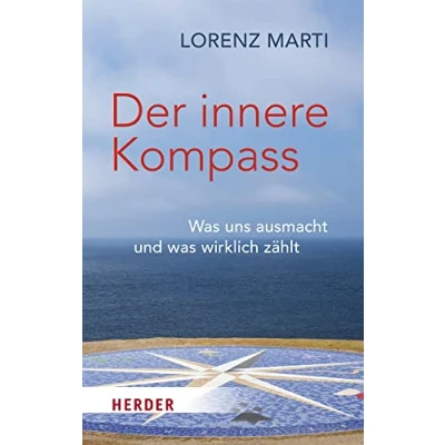Abbildung von Der innere Kompass: was uns ausmacht und wirklich zählt