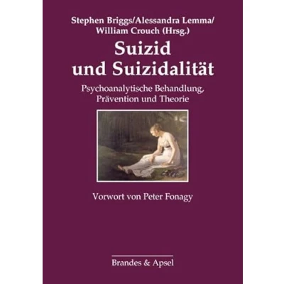 Abbildung von Suizid und Suizidalität: Psychoanalytische Behandlung, Prävention Theorie: Theorie. Vorwort: Fonagy, Peter