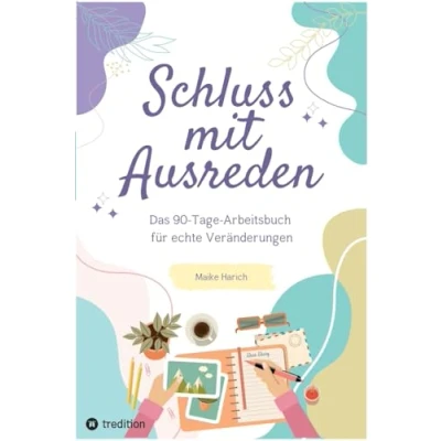 Abbildung von Schluss mit Ausreden: Das 90 Tage Arbeitsbuch für echte Veränderungen