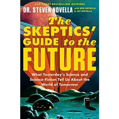 Abbildung von the Skeptics&#039; Guide to Future: What Yesterday&#039;s Science and Fiction Tell Us About World of Tomorrow