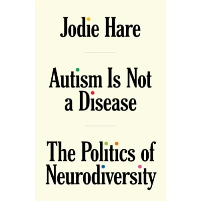 Abbildung von Autism Is Not A Disease: The Politics of Neurodiversity