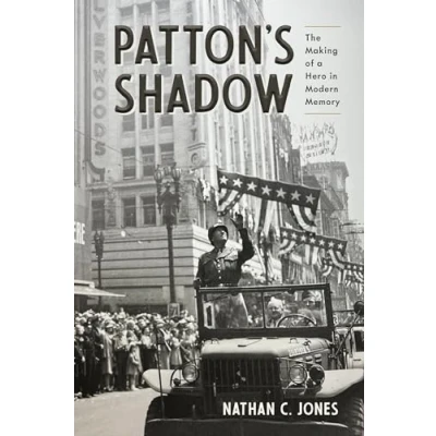 Abbildung von Patton&#039;s Shadow: The Making of a Hero in Modern Memory (War, Memory, and Culture)
