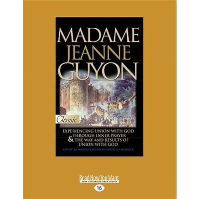 Abbildung von Madame Jeanne Guyon: Experiencing Union with God through Prayer and The Way Results of