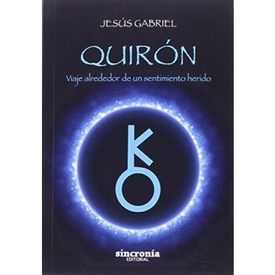 Abbildung von Quirón : viaje alrededor de un sentimiento herido