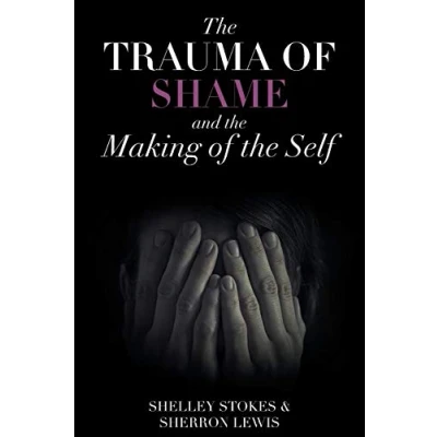 Abbildung von the Trauma of Shame and Making Self