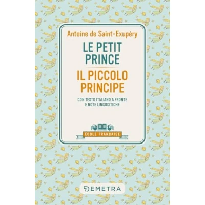 Abbildung von Le petit prince Il piccolo principe. Con testo italiano a fronte e note linguistiche (École française)
