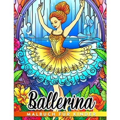 Abbildung von Ballerina Malbuch für Kinder: 30 Balletttänzer Illustrationen zum Ausmalen und Genießen Mädchen als Geschenk zu Geburtstagen oder besonderen Anlässen.