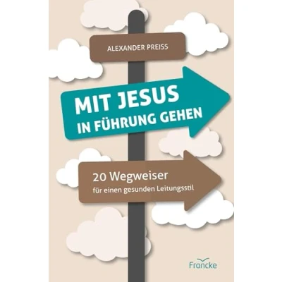 Abbildung von Mit Jesus in Führung gehen: 20 Wegweiser für einen gesunden Leitungsstil