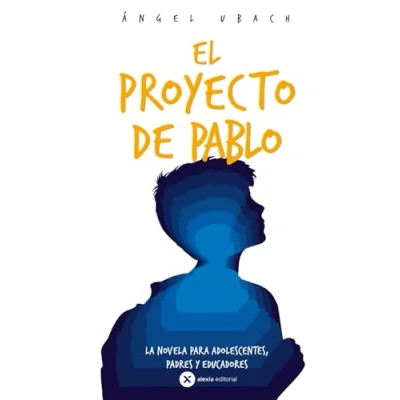 Abbildung von EL PROYECTO DE PABLO: La novela para adolescentes, padres y educadores