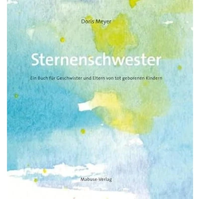 Abbildung von Sternenschwester. Ein Buch für Geschwister und Eltern von tot geborenen Kindern