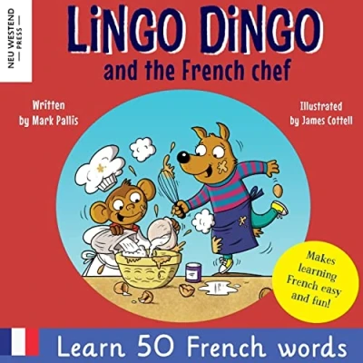 Abbildung von Lingo Dingo and the French Chef: Laugh learn for kids; English books kids books; Language Learning ... Powered Method, Band 1)