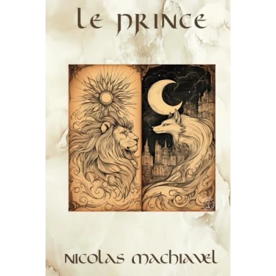 Abbildung von Le Prince de Machiavel: Une Réflexion sur Les Stratégies du Pouvoir et la Politique Édition Originale Collector (Annotée d&#039;une biographie, Littérature classique, Sables Temps)