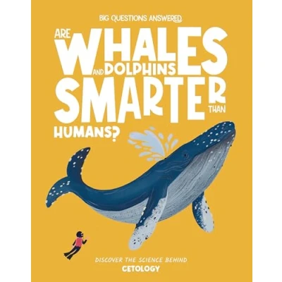 Abbildung von Are Whales and Dolphins Smarter Than Humans?: Discover the Science Behind Cetology (The Big Questions Answered)