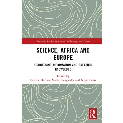 Abbildung von Science, Africa and Europe: Processing Information Creating Knowledge (Routledge Studies in Technology Society)