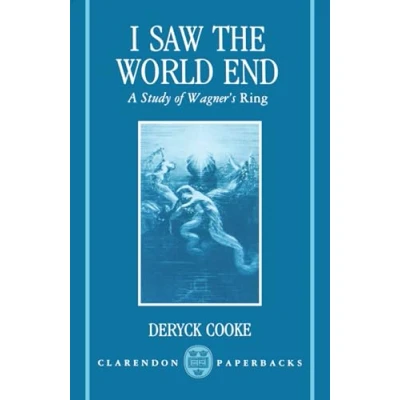 Abbildung von I Saw the World End: A Study of Wagner&#039;s Ring (Clarendon Paperbacks)