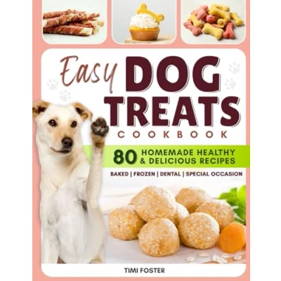 Abbildung von EASY Dog Treats Cookbook: The Best Way to Reward Your with Love and Nutrition More Than 80 Homemade Healthy &amp; Delicious Recipes