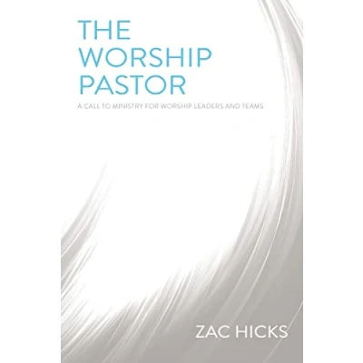 Abbildung von The Worship Pastor: A Call to Ministry for Leaders and Teams