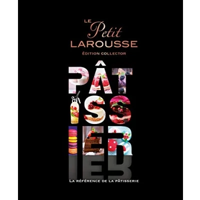 Abbildung von Le Petit Larousse Pâtissier: la référence de pâtisserie