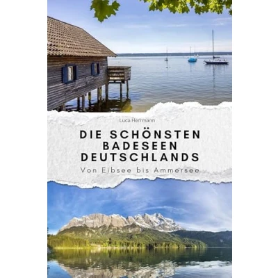 Abbildung von Die schönsten Badeseen Deutschlands Das perfekte Geschenk für Männer und Frauen zu Weihnachten Geburtstag. Hochwertige Hardcover Ausgabe: Von Eibsee bis Ammersee