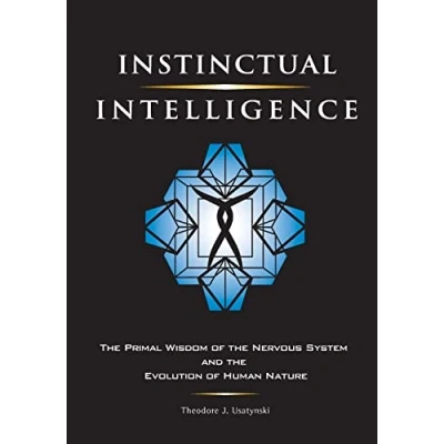 Abbildung von Instinctual Intelligence: the Primal Wisdom of Nervous System and Evolution Human Nature