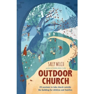 Abbildung von Outdoor Church: 20 sessions to take church outside the building for children and families