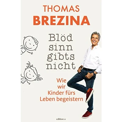 Abbildung von Blödsinn gibt&#039;s nicht: Wie wir Kinder fürs Leben begeistern