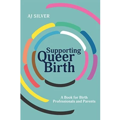 Abbildung von Supporting Queer Birth: A Book for Birth Professionals and Parents