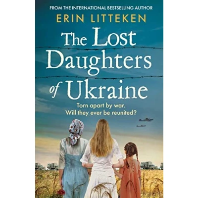 Abbildung von The Lost Daughters of Ukraine: a heartbreaking WW2 historical novel inspired by true story From bestselling author Memory Keeper Kyiv.