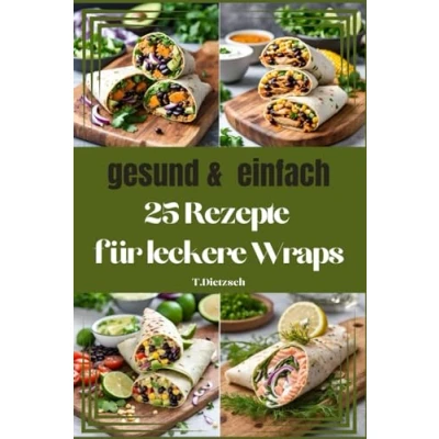 Abbildung von 25 Rezepte für leckere Wraps: gesund &amp; einfach