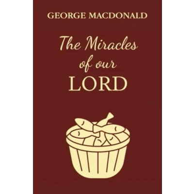 Abbildung von The Miracles of Our Lord: A Christian Classic By Man Who Inspired Inklings