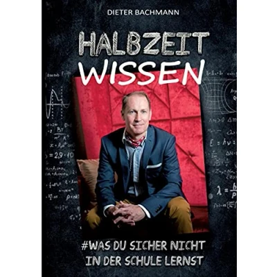 Abbildung von Halbzeitwissen: Was du sicher nicht in der Schule lernst. Auf den Spuren von Glück und (Lebens ) Erfolg