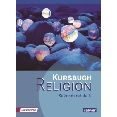Abbildung von Kursbuch Religion Sekundarstufe II Ausgabe 2014: Schulbuch (Kursbuch II: Arbeitsbuch für den Religionsunterricht in der Oberstufe)