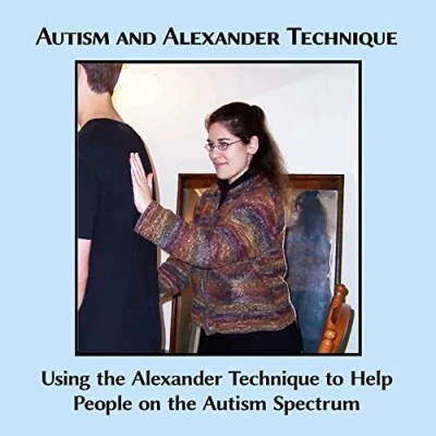 Abbildung von Autism and Alexander Technique: Using the Technique to Help People on Spectrum