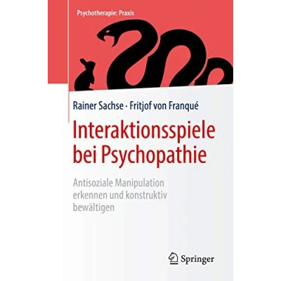 Abbildung von Interaktionsspiele bei Psychopathie: Antisoziale Manipulation erkennen und konstruktiv bewältigen (Psychotherapie: Praxis)